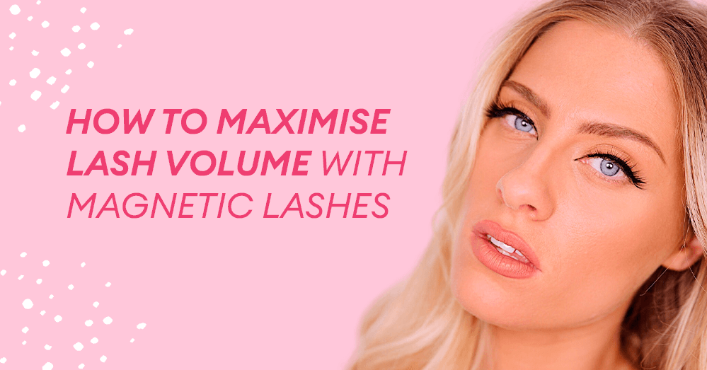 How To Maximise Lash Volume with Magnetic Lashes