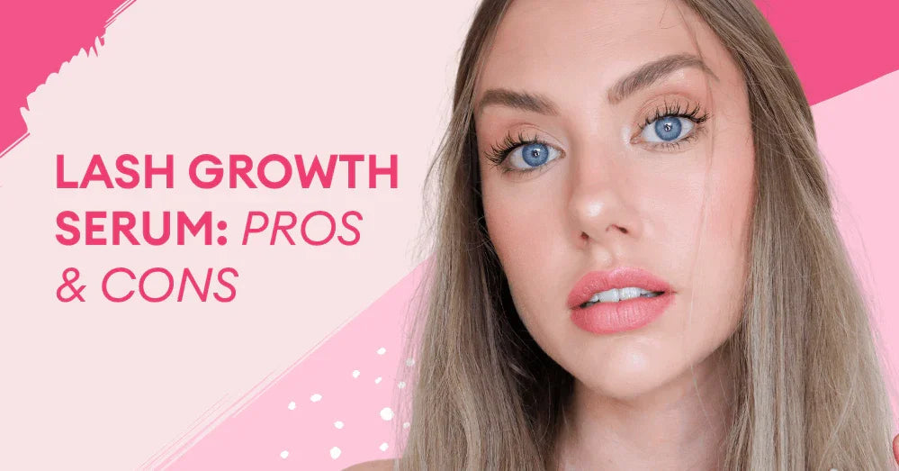 Lash Growth Serum: Pros & Cons