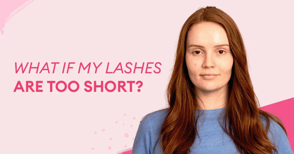 What if my lashes are too short? - Silly George