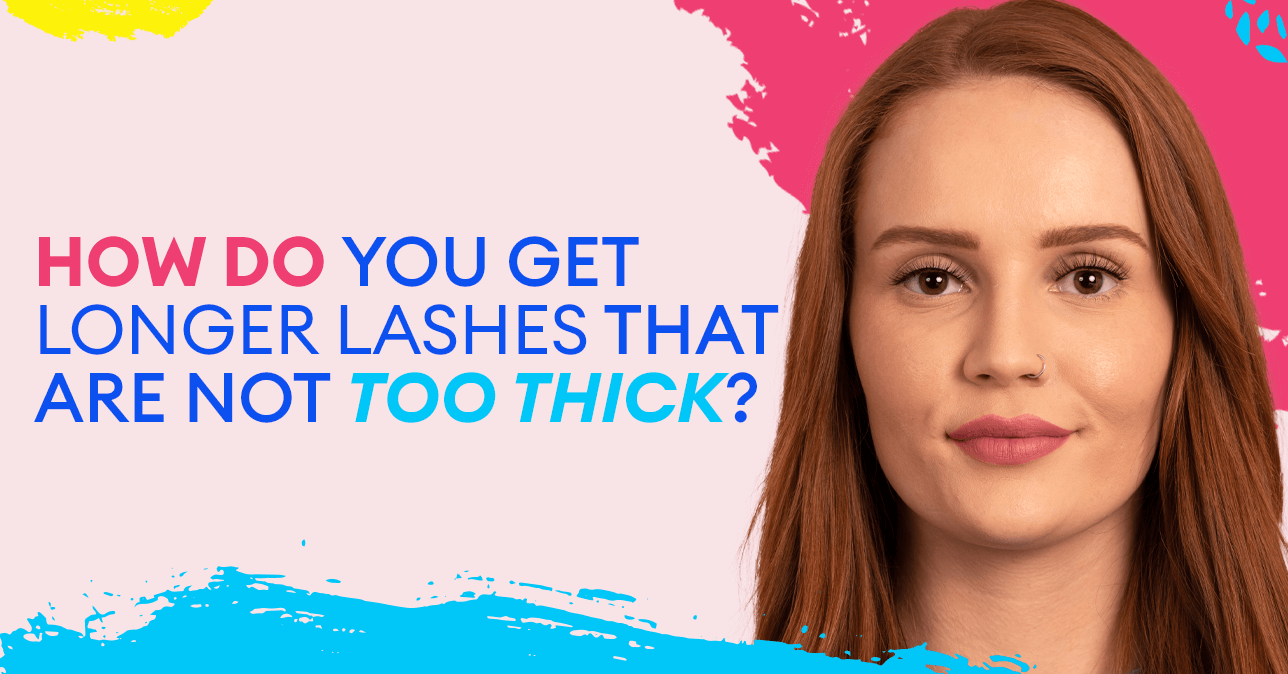 How do you get longer lashes that are not too thick?