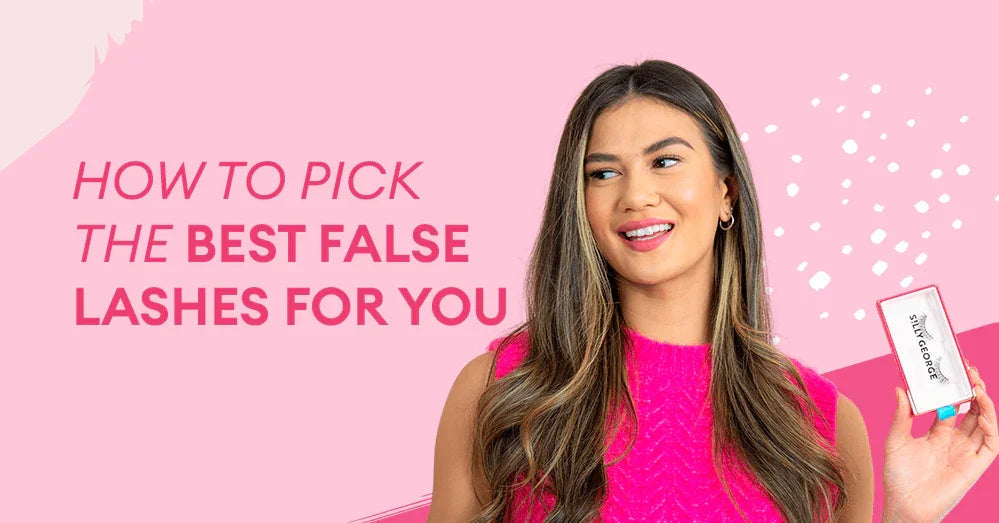 How to Pick The Best False Lashes For You - Silly George