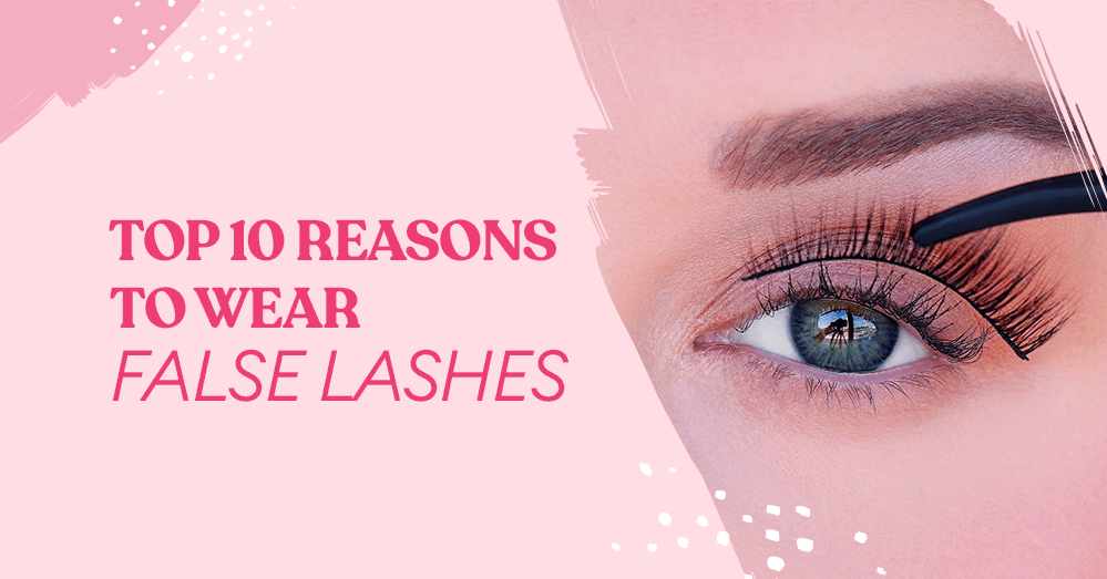 Top 10 Reasons to Wear False Lashes
