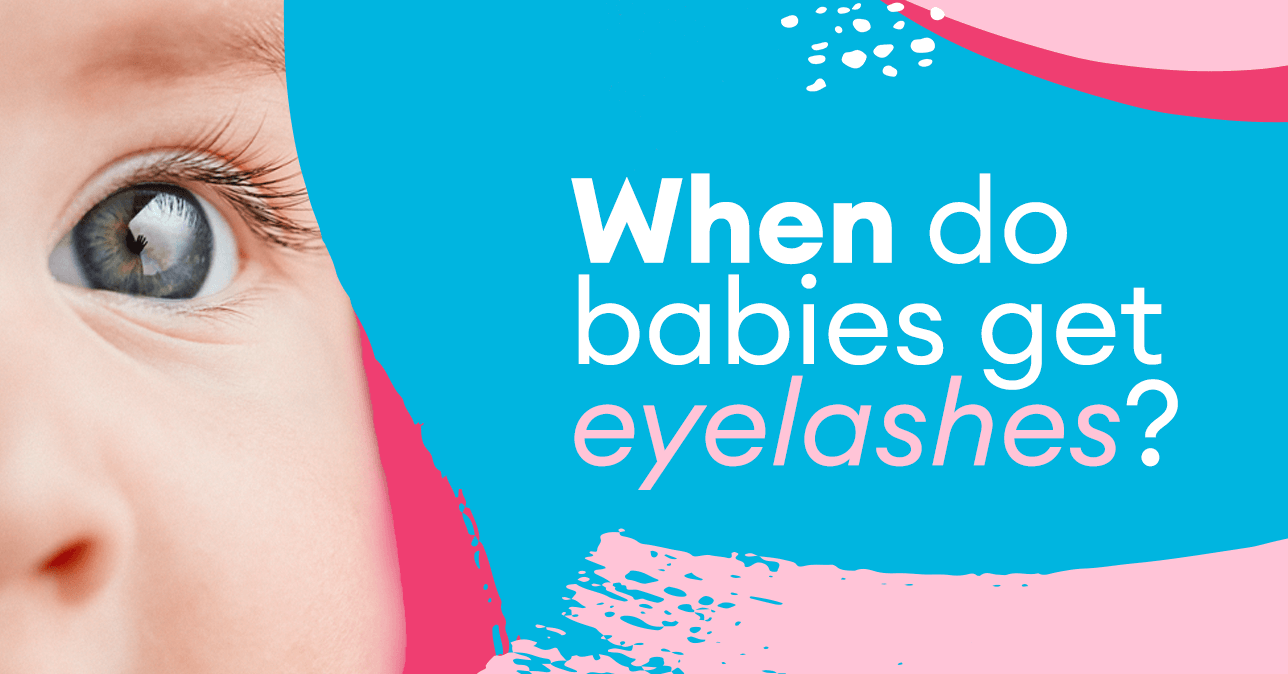 When do babies get eyelashes?