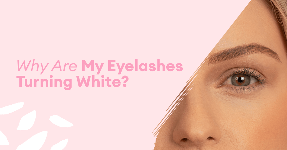 Why Are My Eyelashes Turning White?