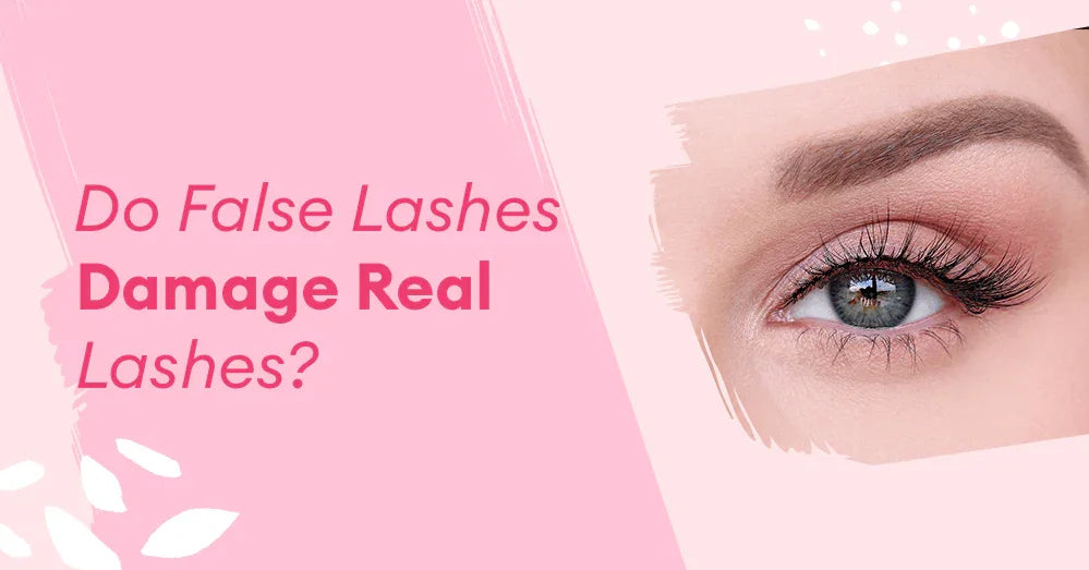 Do False Lashes Damage Real Lashes? - Silly George