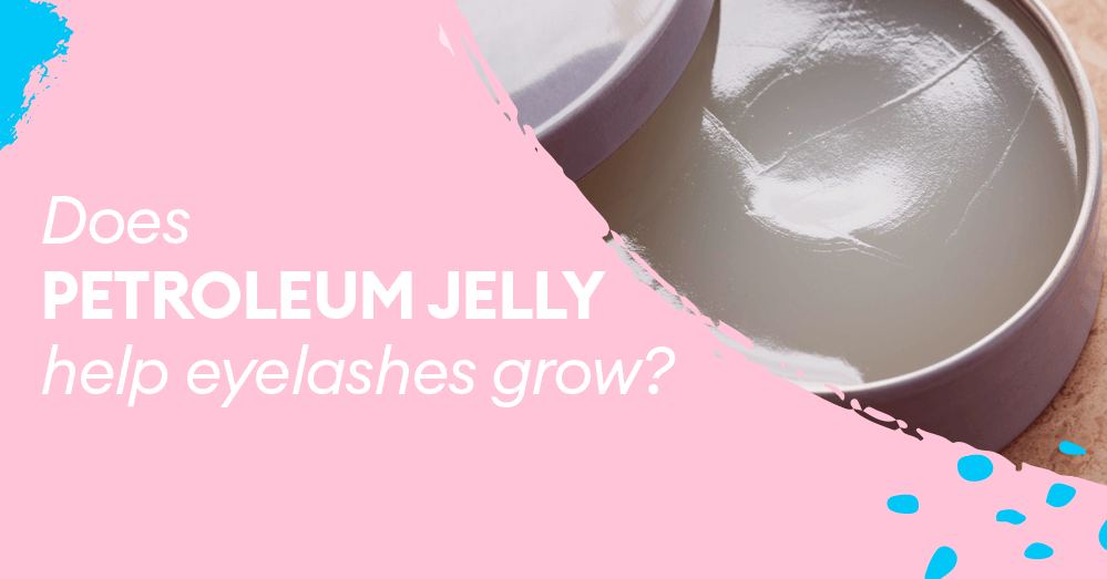 Does petroleum jelly help eyelashes grow?