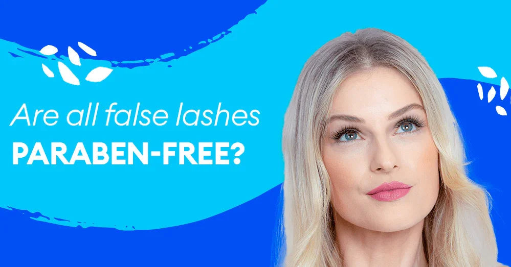 Tous les faux cils sont-ils sans parabène ?