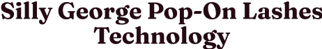Silly George Pop-On Lashes Technologie